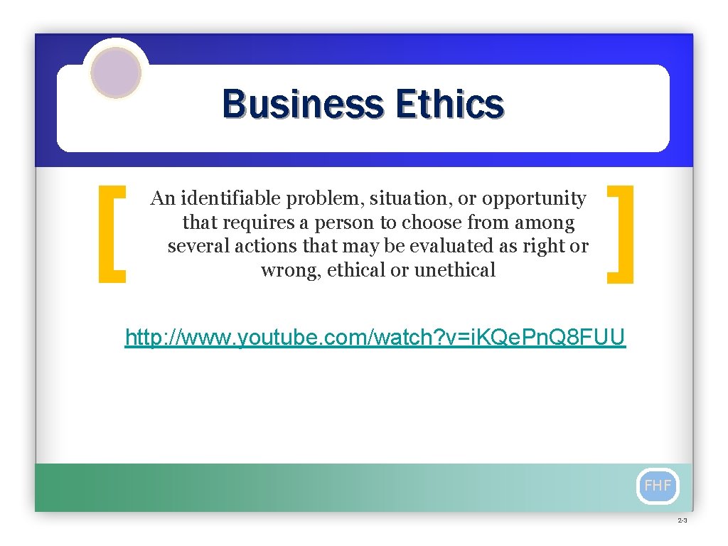 Business Ethics [ An identifiable problem, situation, or opportunity that requires a person to
