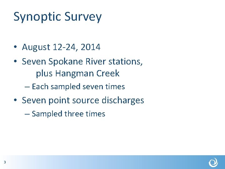 Synoptic Survey • August 12 -24, 2014 • Seven Spokane River stations, plus Hangman