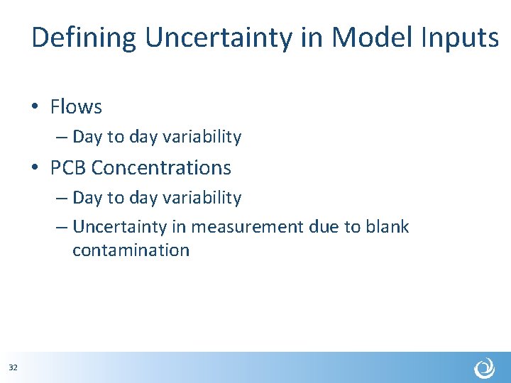 Defining Uncertainty in Model Inputs • Flows – Day to day variability • PCB