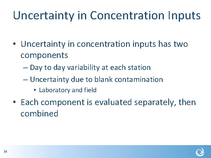 Uncertainty in Concentration Inputs • Uncertainty in concentration inputs has two components – Day