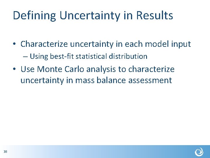 Defining Uncertainty in Results • Characterize uncertainty in each model input – Using best-fit