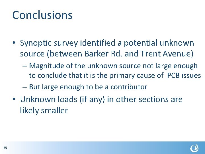 Conclusions • Synoptic survey identified a potential unknown source (between Barker Rd. and Trent