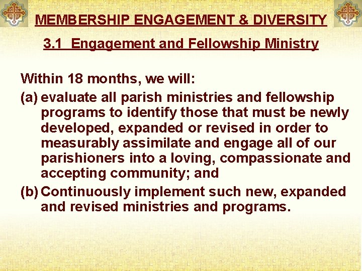 MEMBERSHIP ENGAGEMENT & DIVERSITY 3. 1 Engagement and Fellowship Ministry Within 18 months, we
