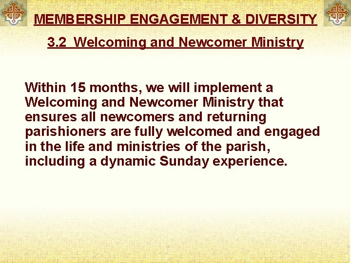 MEMBERSHIP ENGAGEMENT & DIVERSITY 3. 2 Welcoming and Newcomer Ministry Within 15 months, we