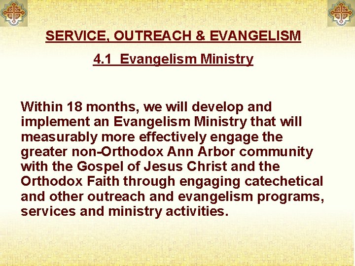 SERVICE, OUTREACH & EVANGELISM 4. 1 Evangelism Ministry Within 18 months, we will develop