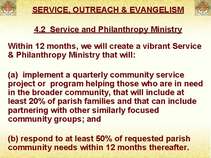 SERVICE, OUTREACH & EVANGELISM 4. 2 Service and Philanthropy Ministry Within 12 months, we