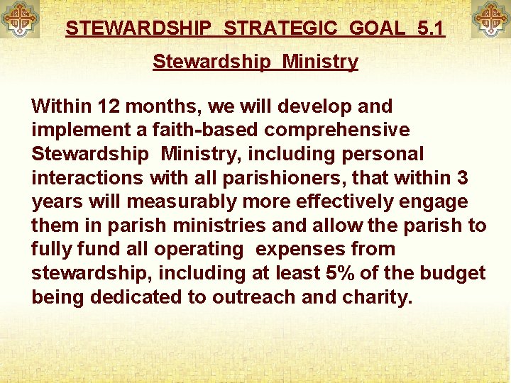 STEWARDSHIP STRATEGIC GOAL 5. 1 Stewardship Ministry Within 12 months, we will develop and