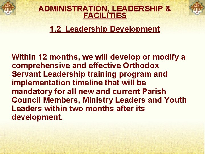 ADMINISTRATION, LEADERSHIP & FACILITIES 1. 2 Leadership Development Within 12 months, we will develop