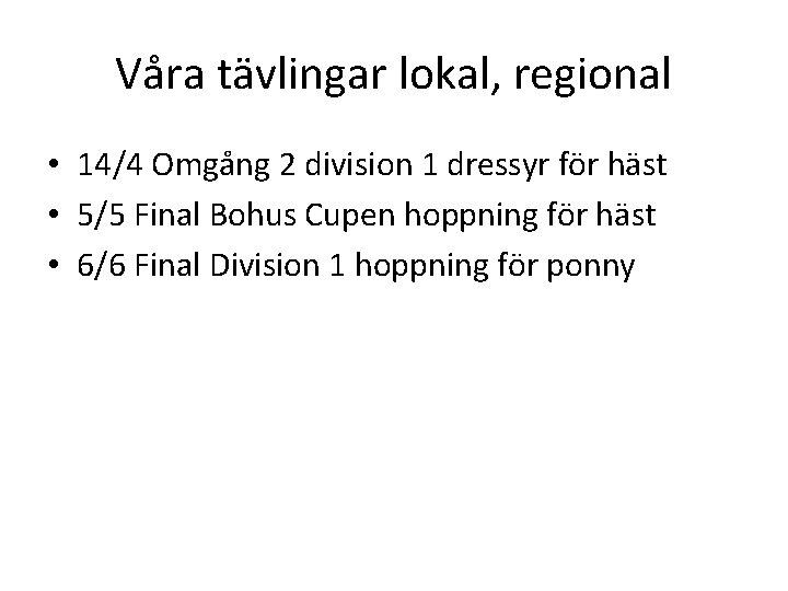 Våra tävlingar lokal, regional • 14/4 Omgång 2 division 1 dressyr för häst •