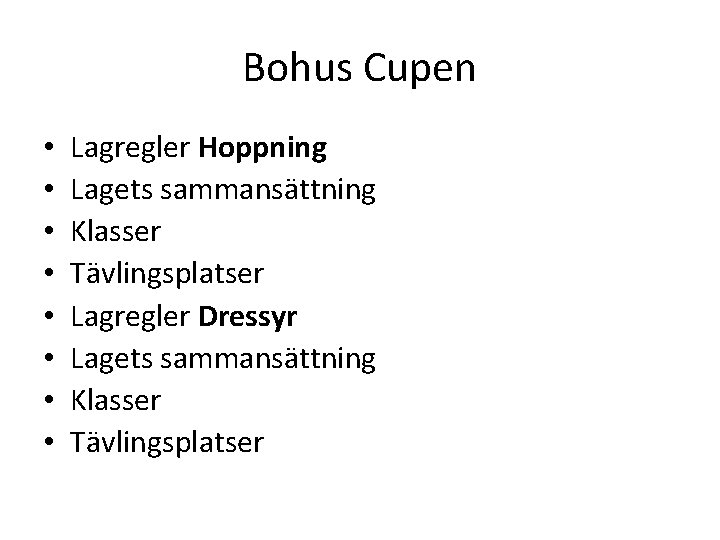 Bohus Cupen • • Lagregler Hoppning Lagets sammansättning Klasser Tävlingsplatser Lagregler Dressyr Lagets sammansättning