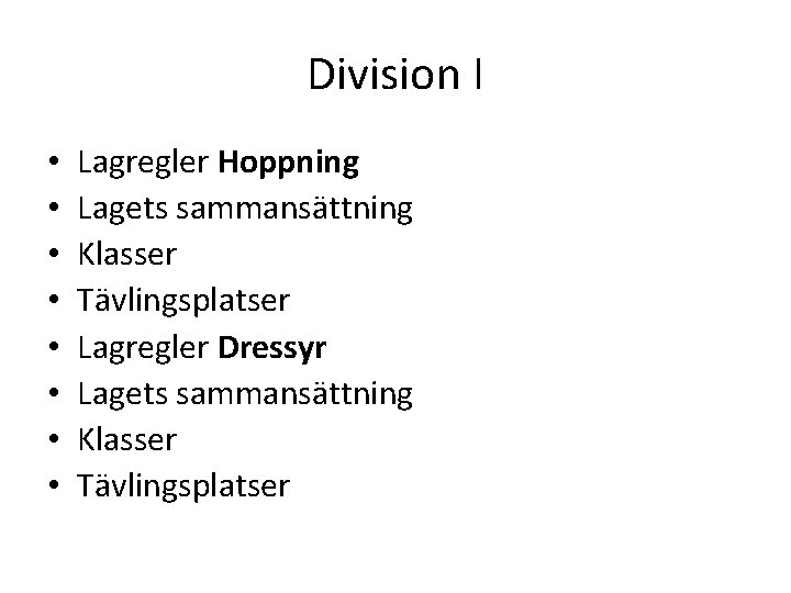 Division I • • Lagregler Hoppning Lagets sammansättning Klasser Tävlingsplatser Lagregler Dressyr Lagets sammansättning