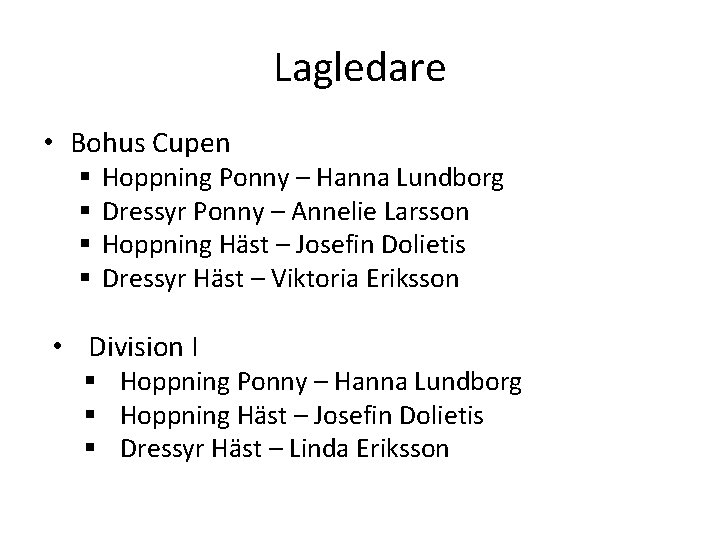 Lagledare • Bohus Cupen § § Hoppning Ponny – Hanna Lundborg Dressyr Ponny –