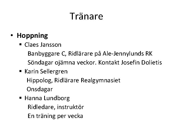 Tränare • Hoppning § Claes Jansson Banbyggare C, Ridlärare på Ale-Jennylunds RK Söndagar ojämna