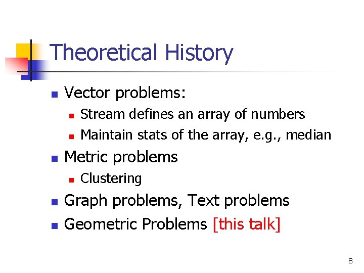 Theoretical History n Vector problems: n n n Metric problems n n n Stream