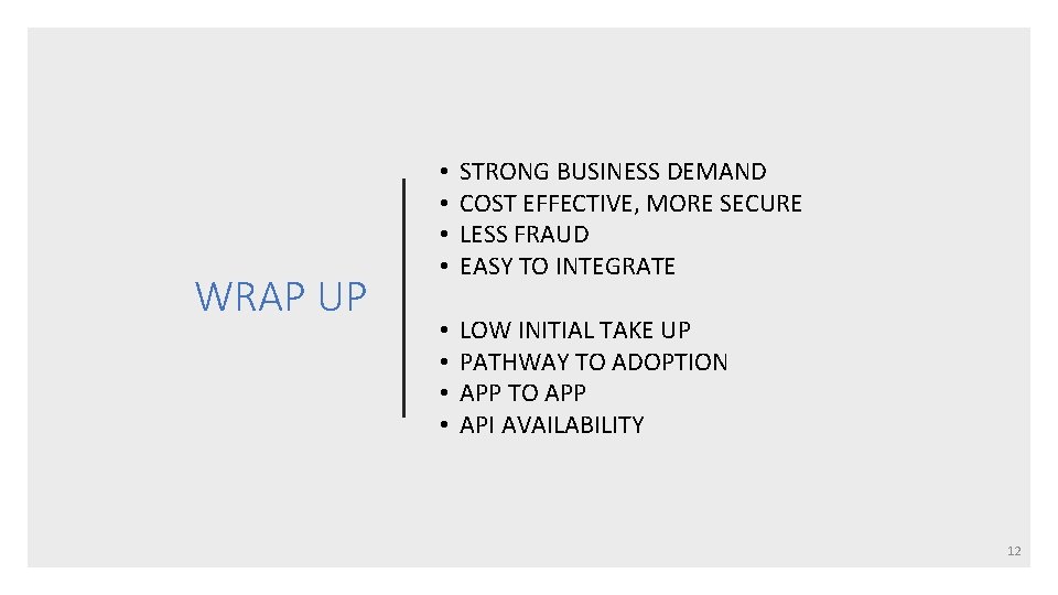 WRAP UP • • STRONG BUSINESS DEMAND COST EFFECTIVE, MORE SECURE LESS FRAUD EASY