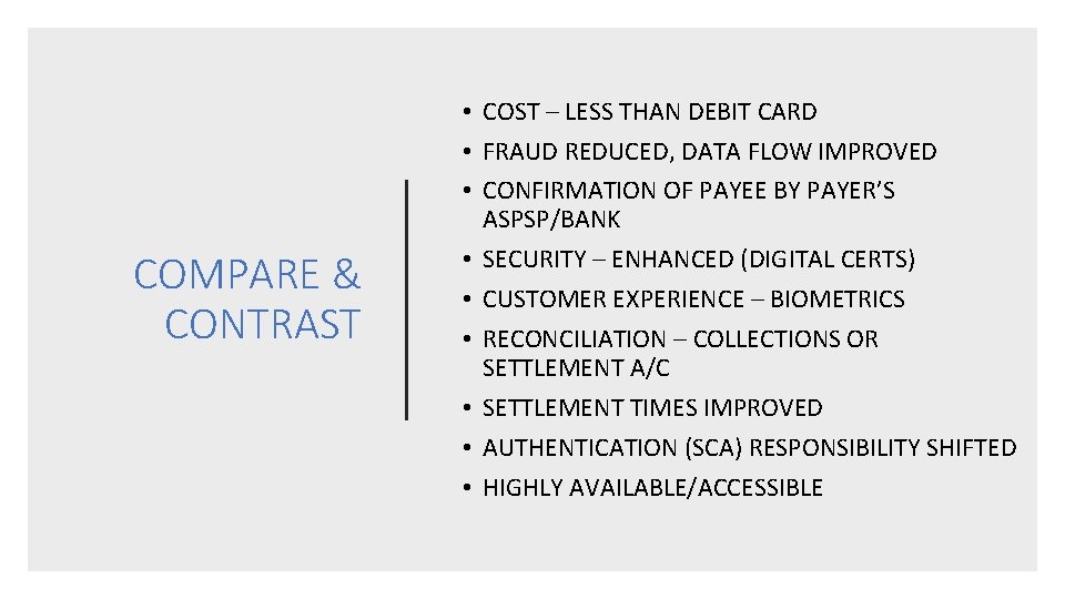 COMPARE & CONTRAST • COST – LESS THAN DEBIT CARD • FRAUD REDUCED, DATA