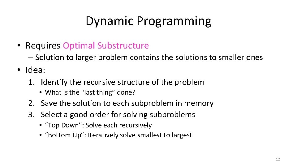 Dynamic Programming • Requires Optimal Substructure – Solution to larger problem contains the solutions