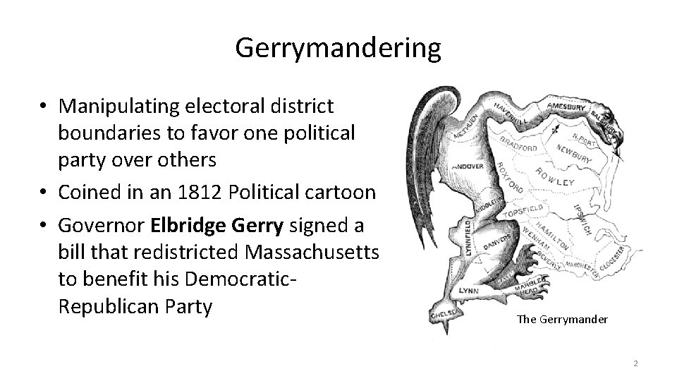Gerrymandering • Manipulating electoral district boundaries to favor one political party over others •