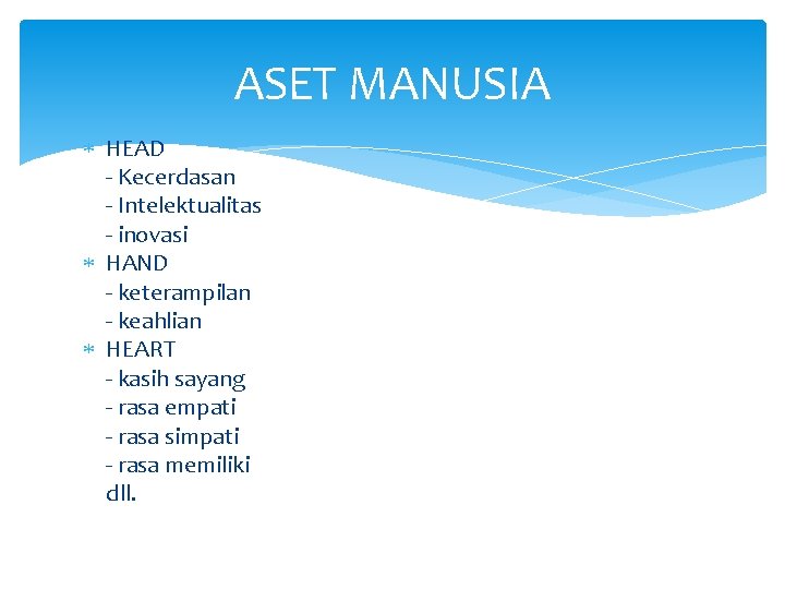 ASET MANUSIA HEAD - Kecerdasan - Intelektualitas - inovasi HAND - keterampilan - keahlian