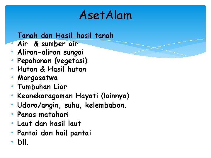 Aset. Alam • • • • Tanah dan Hasil-hasil tanah Air & sumber air