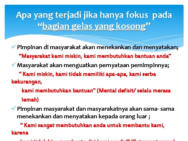 Apa yang terjadi jika hanya fokus pada “bagian gelas yang kosong” ü Pimpinan di