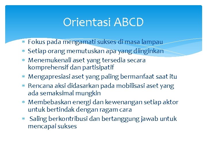 Orientasi ABCD Fokus pada mengamati sukses di masa lampau Setiap orang memutuskan apa yang