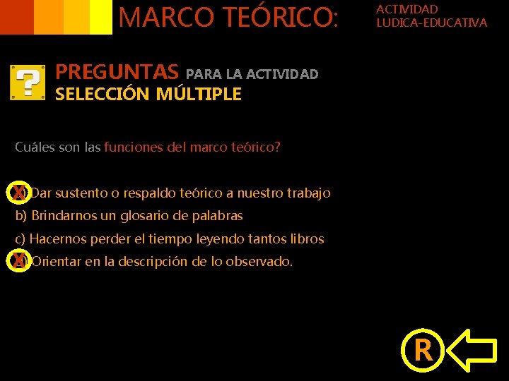 MARCO TEÓRICO: PREGUNTAS ACTIVIDAD LUDICA-EDUCATIVA PARA LA ACTIVIDAD SELECCIÓN MÚLTIPLE Cuáles son las funciones