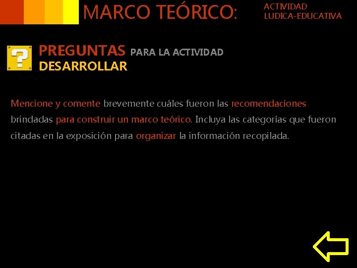 MARCO TEÓRICO: PREGUNTAS DESARROLLAR ACTIVIDAD LUDICA-EDUCATIVA PARA LA ACTIVIDAD Mencione y comente brevemente cuáles