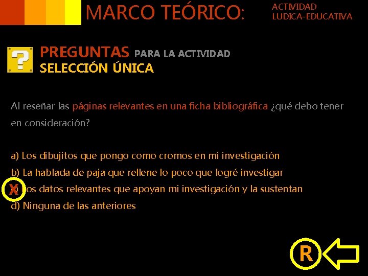 MARCO TEÓRICO: PREGUNTAS ACTIVIDAD LUDICA-EDUCATIVA PARA LA ACTIVIDAD SELECCIÓN ÚNICA Al reseñar las páginas