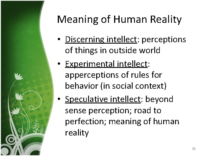 Meaning of Human Reality • Discerning intellect: perceptions of things in outside world •