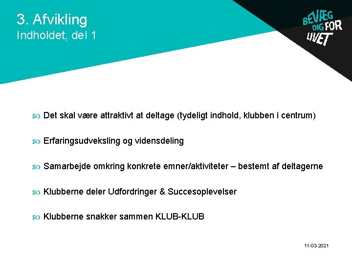 3. Afvikling . Indholdet, del 1 Det skal være attraktivt at deltage (tydeligt indhold,