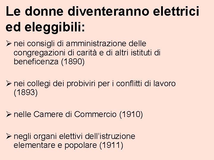 Le donne diventeranno elettrici ed eleggibili: Ø nei consigli di amministrazione delle congregazioni di