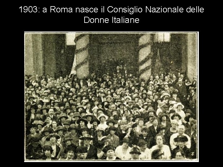 1903: a Roma nasce il Consiglio Nazionale delle Donne Italiane 