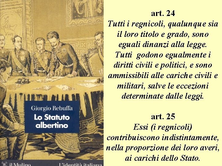 art. 24 Tutti i regnicoli, qualunque sia il loro titolo e grado, sono eguali