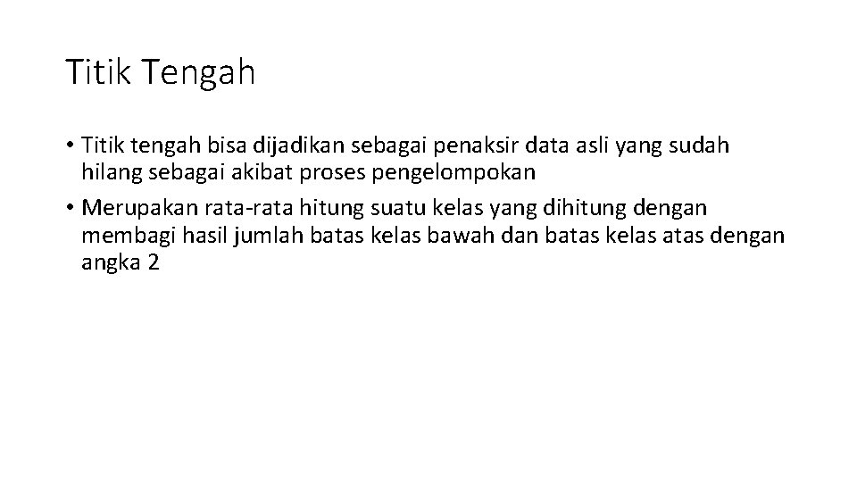 Titik Tengah • Titik tengah bisa dijadikan sebagai penaksir data asli yang sudah hilang