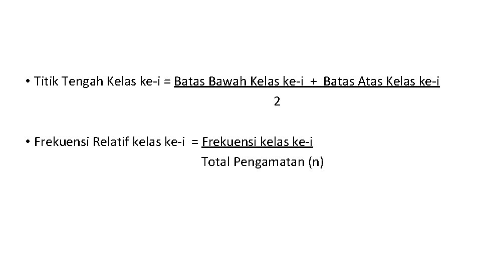  • Titik Tengah Kelas ke-i = Batas Bawah Kelas ke-i + Batas Atas