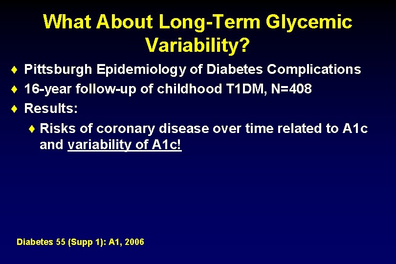 What About Long-Term Glycemic Variability? ♦ Pittsburgh Epidemiology of Diabetes Complications ♦ 16 -year