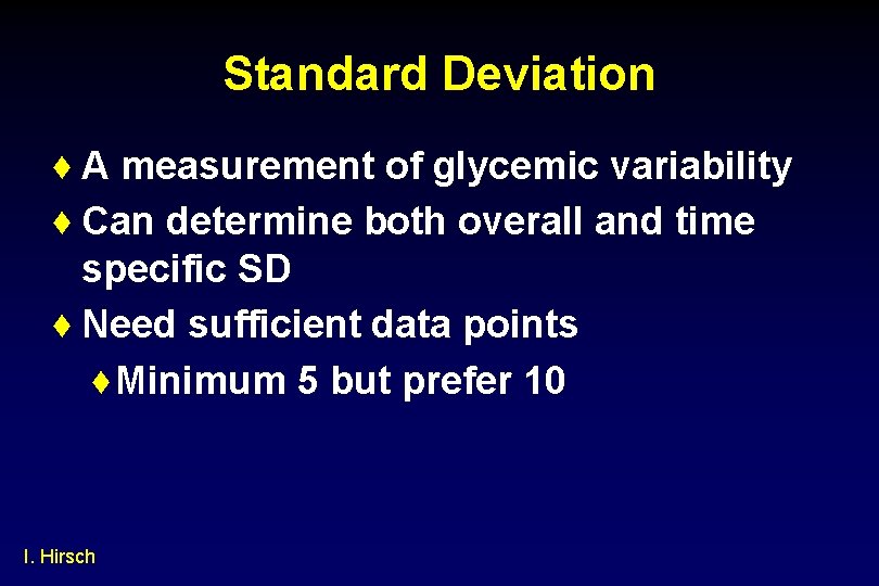 Standard Deviation ♦ A measurement of glycemic variability ♦ Can determine both overall and