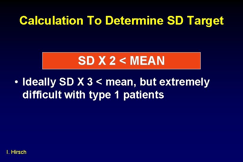 Calculation To Determine SD Target SD X 2 < MEAN • Ideally SD X