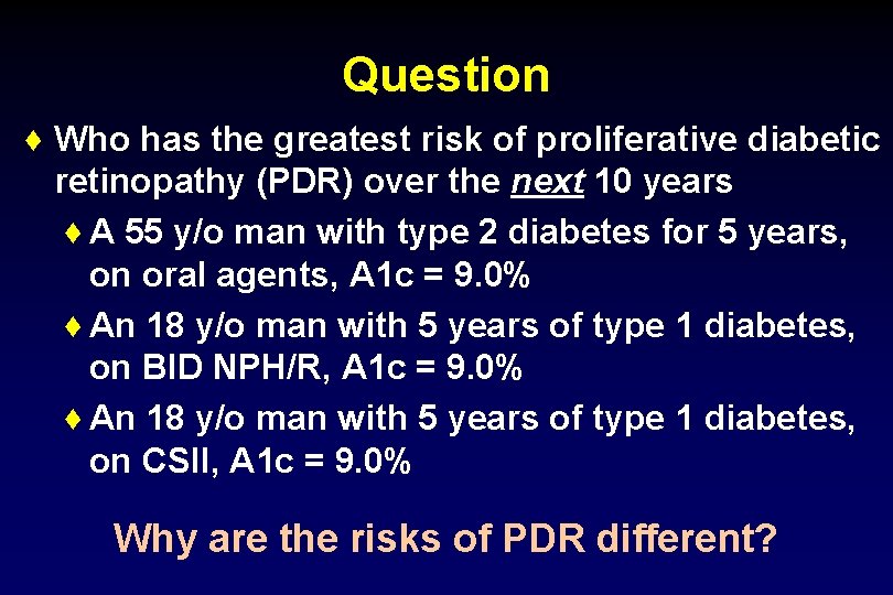 Question ♦ Who has the greatest risk of proliferative diabetic retinopathy (PDR) over the