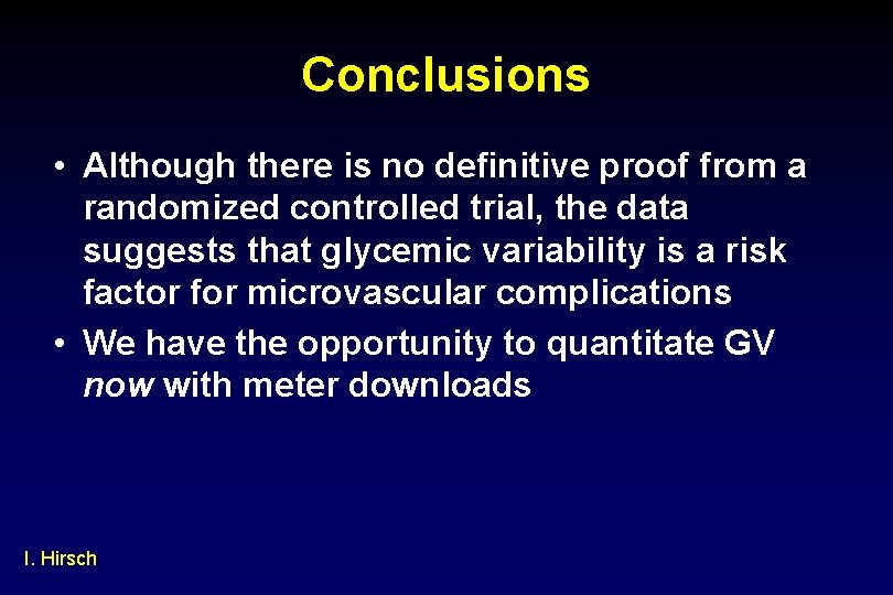 Conclusions • Although there is no definitive proof from a randomized controlled trial, the