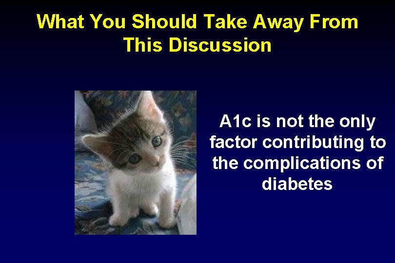 What You Should Take Away From This Discussion A 1 c is not the