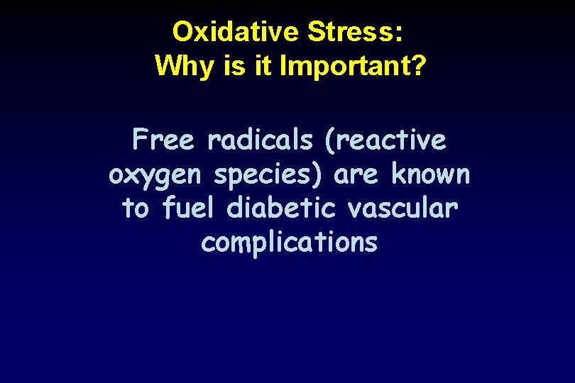 Oxidative Stress: Why is it Important? Free radicals (reactive oxygen species) are known to