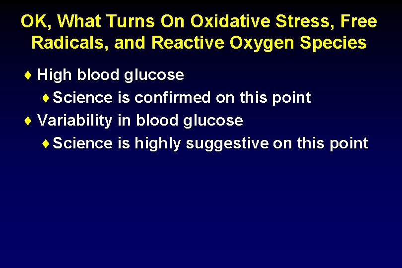 OK, What Turns On Oxidative Stress, Free Radicals, and Reactive Oxygen Species ♦ High