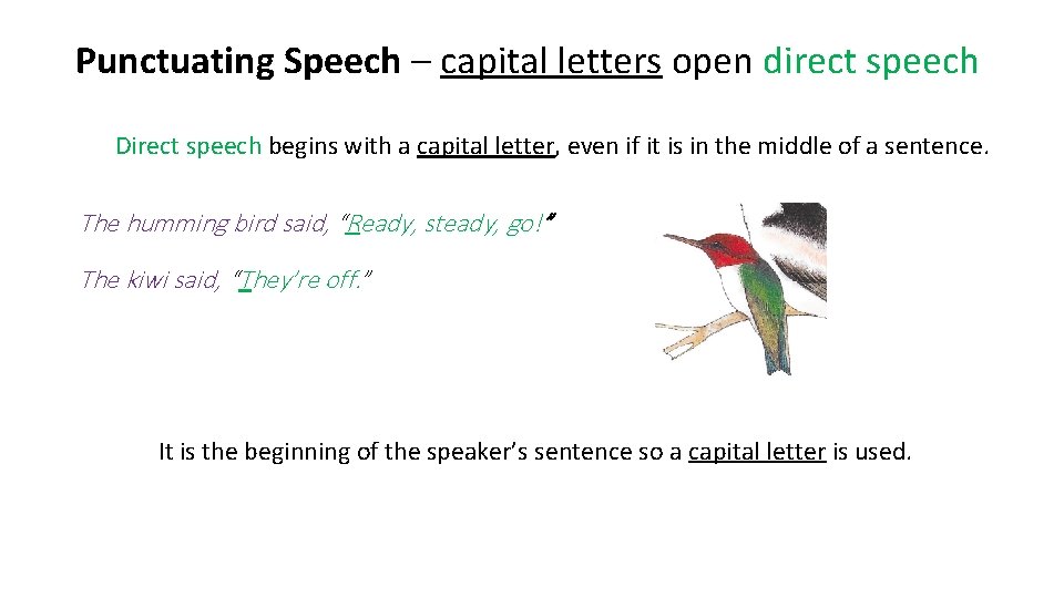 Punctuating Speech – capital letters open direct speech Direct speech begins with a capital