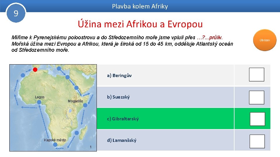 Plavba kolem Afriky 9 Úžina mezi Afrikou a Evropou Míříme k Pyrenejskému poloostrovu a