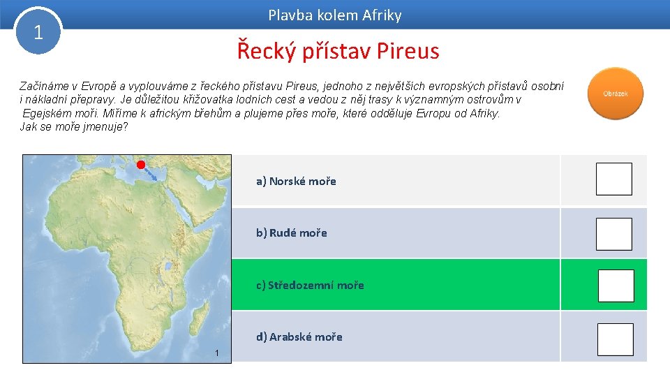 Plavba kolem Afriky 1 Řecký přístav Pireus Začínáme v Evropě a vyplouváme z řeckého