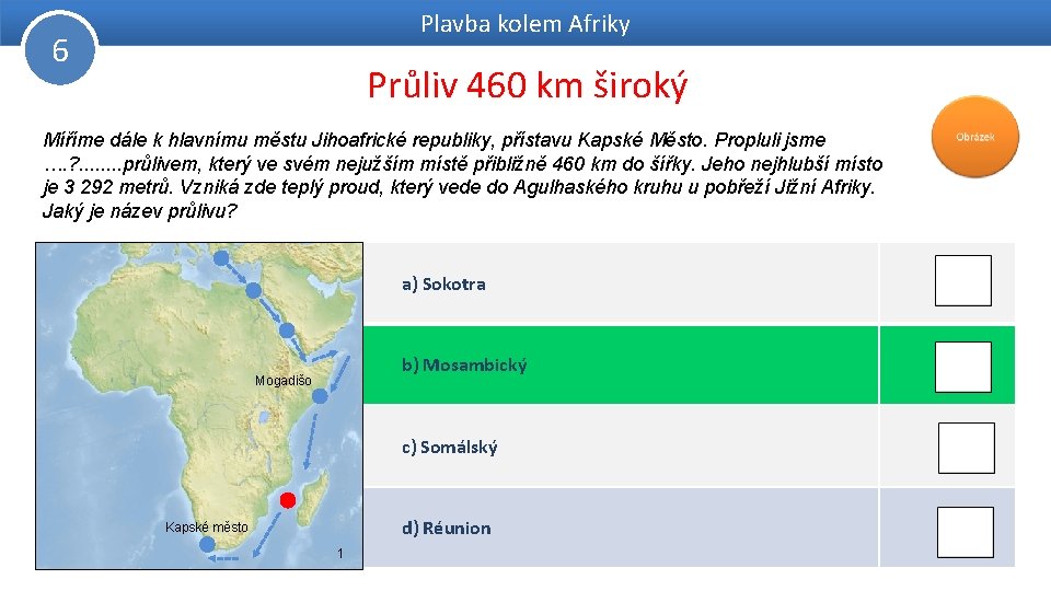 Plavba kolem Afriky 6 Průliv 460 km široký Míříme dále k hlavnímu městu Jihoafrické