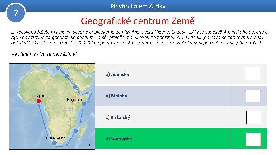 Plavba kolem Afriky 7 Geografické centrum Země Z Kapského Města míříme na sever a