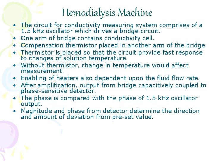 Hemodialysis Machine • The circuit for conductivity measuring system comprises of a 1. 5